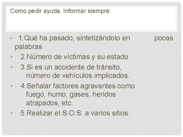 Como pedir ayuda. Informar siempre: • 1. Qué ha pasado, sintetizándolo en palabras •