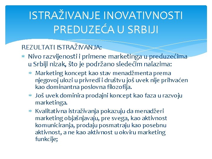 ISTRAŽIVANJE INOVATIVNOSTI PREDUZEĆA U SRBIJI REZULTATI ISTRAŽIVANJA: Nivo razvijenosti i primene marketinga u preduzećima