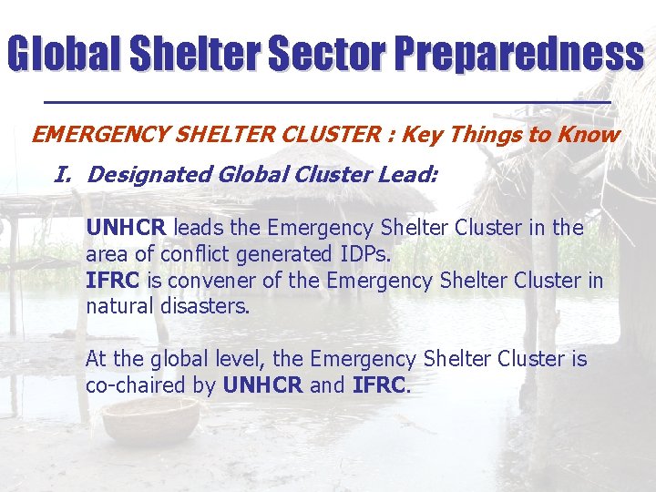 Global Shelter Sector Preparedness ______________ EMERGENCY SHELTER CLUSTER : Key Things to Know I.