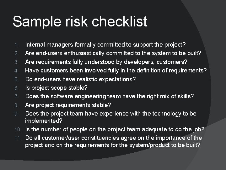 Sample risk checklist Internal managers formally committed to support the project? 2. Are end-users
