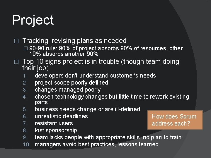 Project � Tracking, revising plans as needed � 90 -90 rule: 90% of project