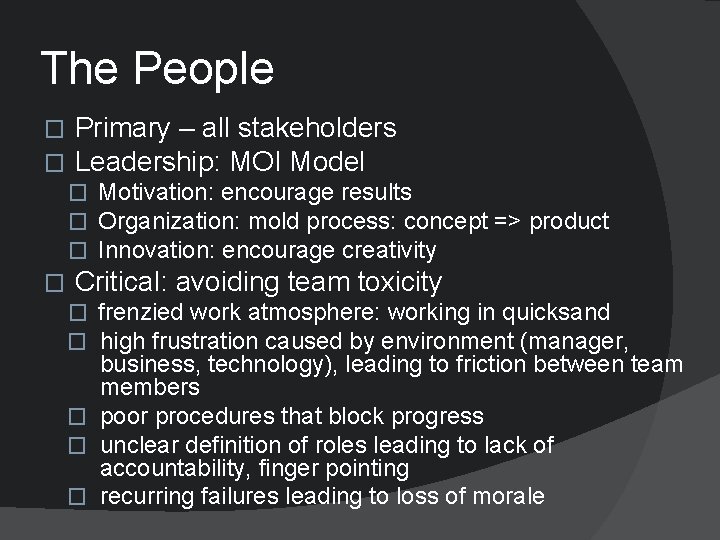 The People � � Primary – all stakeholders Leadership: MOI Model � Motivation: encourage