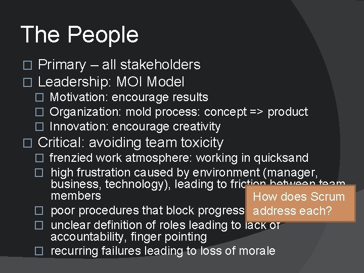 The People � � Primary – all stakeholders Leadership: MOI Model � Motivation: encourage