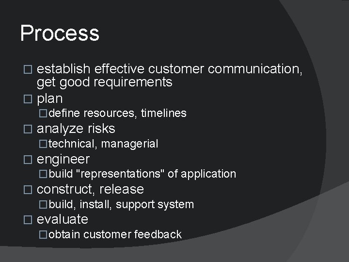 Process establish effective customer communication, get good requirements � plan � �define resources, timelines