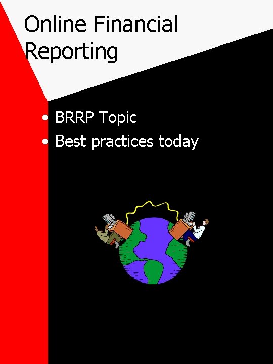 Online Financial Reporting • BRRP Topic • Best practices today 