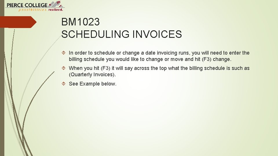 BM 1023 SCHEDULING INVOICES In order to schedule or change a date invoicing runs,