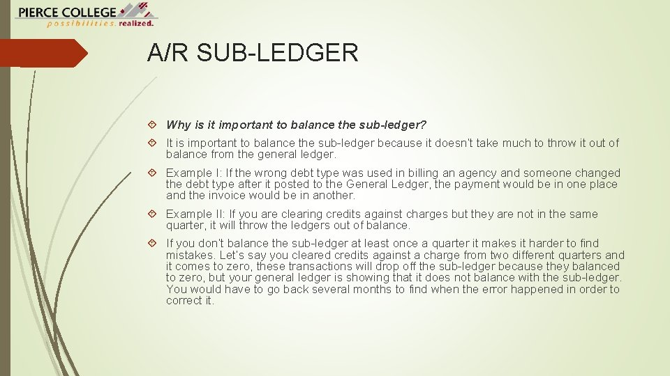 A/R SUB-LEDGER Why is it important to balance the sub-ledger? It is important to