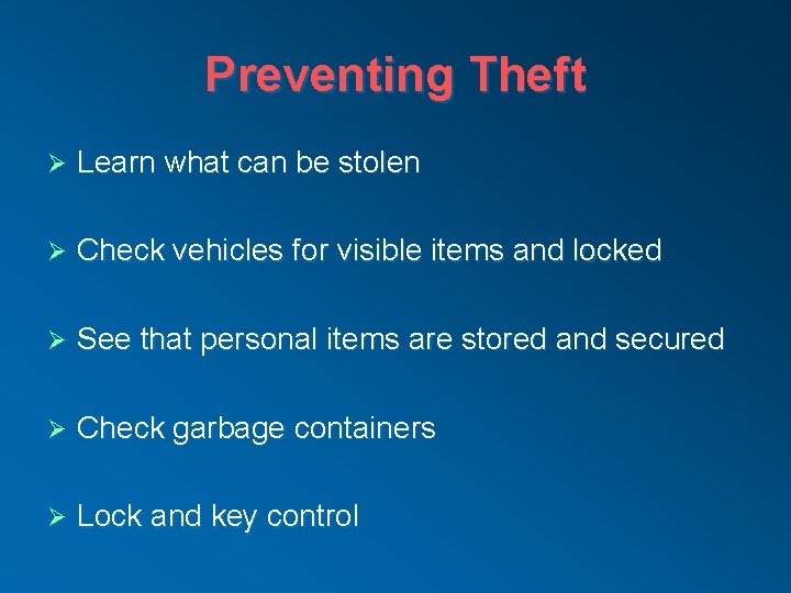 Preventing Theft Ø Learn what can be stolen Ø Check vehicles for visible items