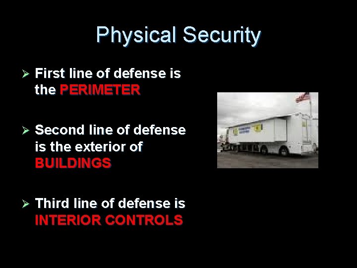 Physical Security Ø First line of defense is the PERIMETER Ø Second line of