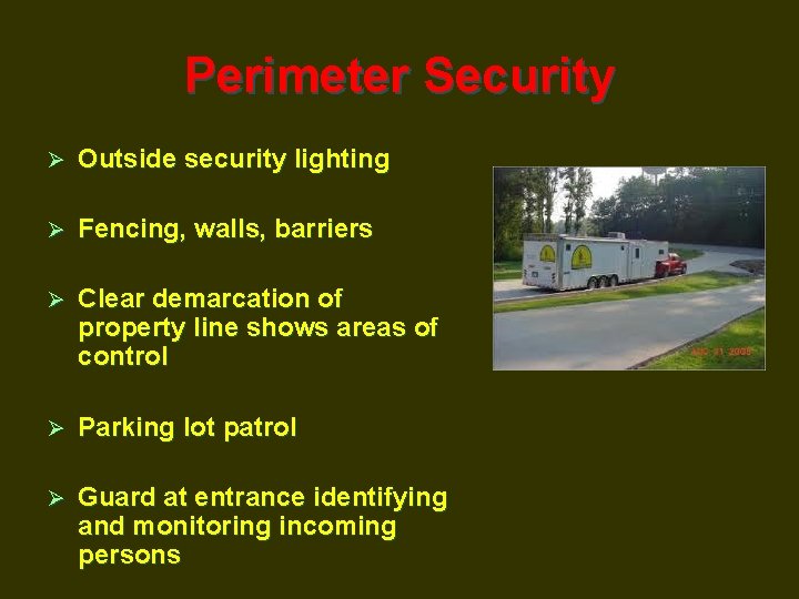 Perimeter Security Ø Outside security lighting Ø Fencing, walls, barriers Ø Clear demarcation of