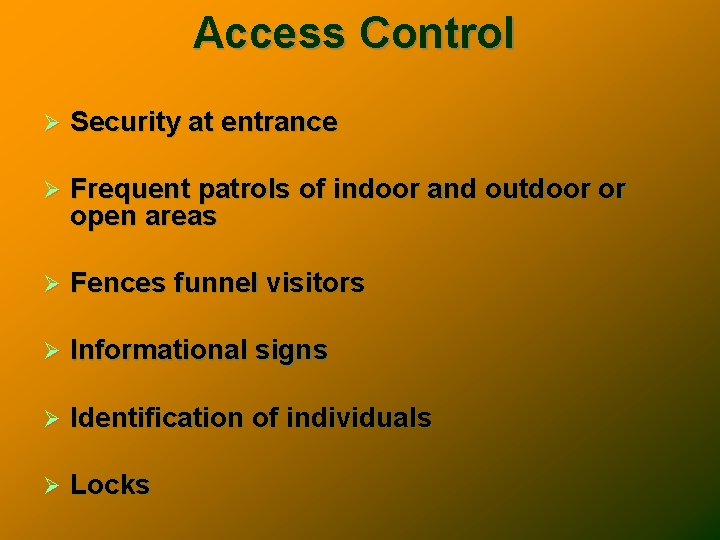 Access Control Ø Security at entrance Ø Frequent patrols of indoor and outdoor or