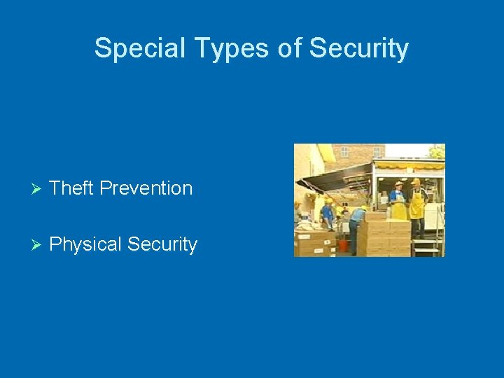 Special Types of Security Ø Theft Prevention Ø Physical Security 