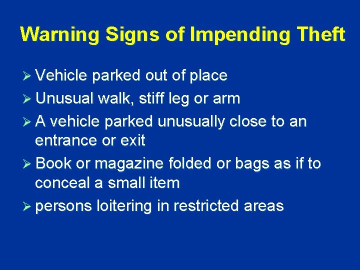 Warning Signs of Impending Theft Ø Vehicle parked out of place Ø Unusual walk,