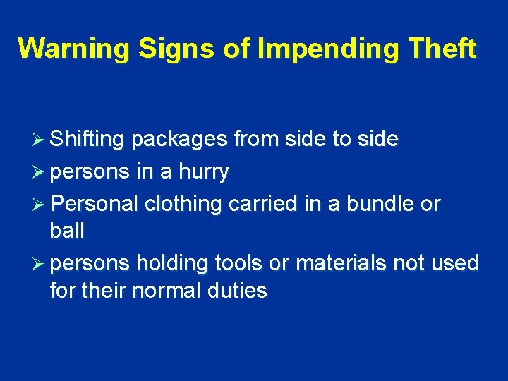 Warning Signs of Impending Theft Ø Shifting packages from side to side Ø persons