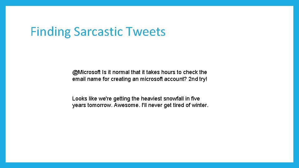 Finding Sarcastic Tweets @Microsoft Is it normal that it takes hours to check the