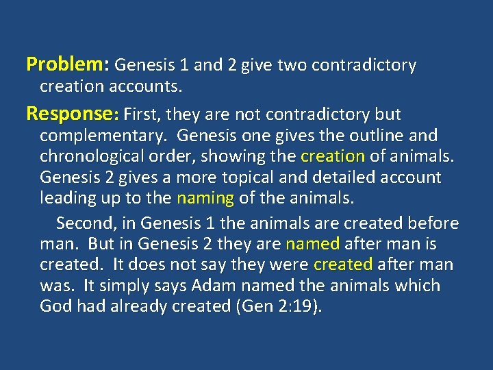 Problem: Genesis 1 and 2 give two contradictory creation accounts. Response: First, they are