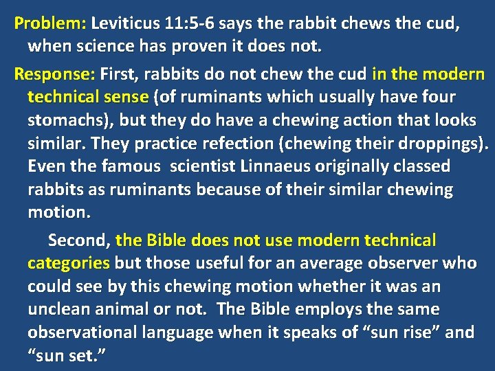 Problem: Leviticus 11: 5 -6 says the rabbit chews the cud, when science has