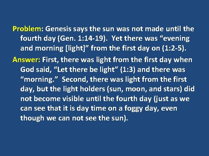 Problem: Genesis says the sun was not made until the fourth day (Gen. 1: