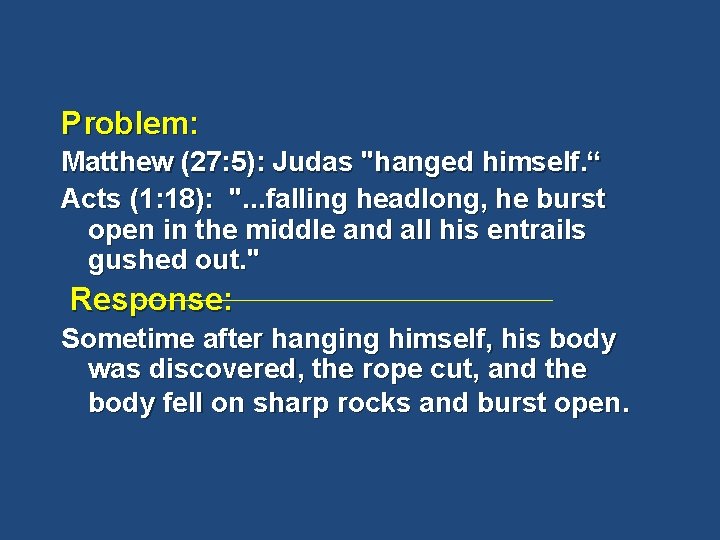 Problem: Matthew (27: 5): Judas "hanged himself. “ Acts (1: 18): ". . .