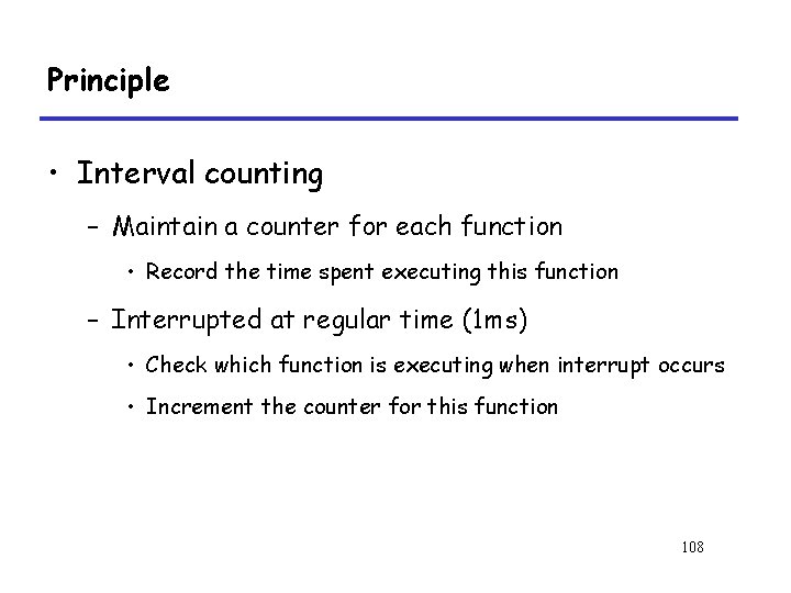 Principle • Interval counting – Maintain a counter for each function • Record the