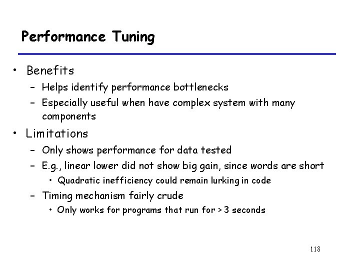 Performance Tuning • Benefits – Helps identify performance bottlenecks – Especially useful when have