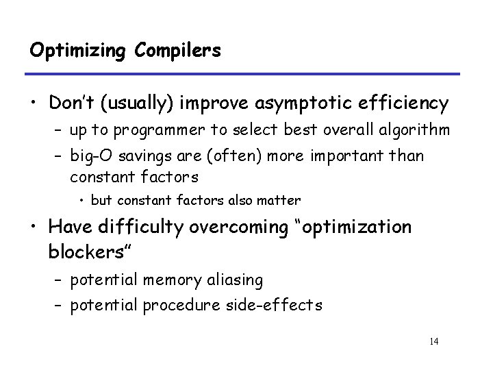 Optimizing Compilers • Don’t (usually) improve asymptotic efficiency – up to programmer to select