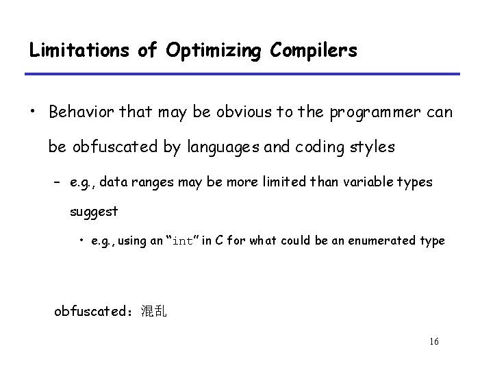 Limitations of Optimizing Compilers • Behavior that may be obvious to the programmer can