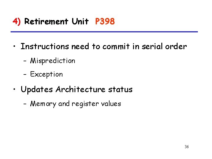 4) Retirement Unit P 398 • Instructions need to commit in serial order –