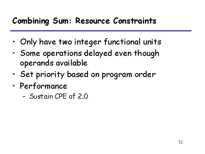 Combining Sum: Resource Constraints • Only have two integer functional units • Some operations