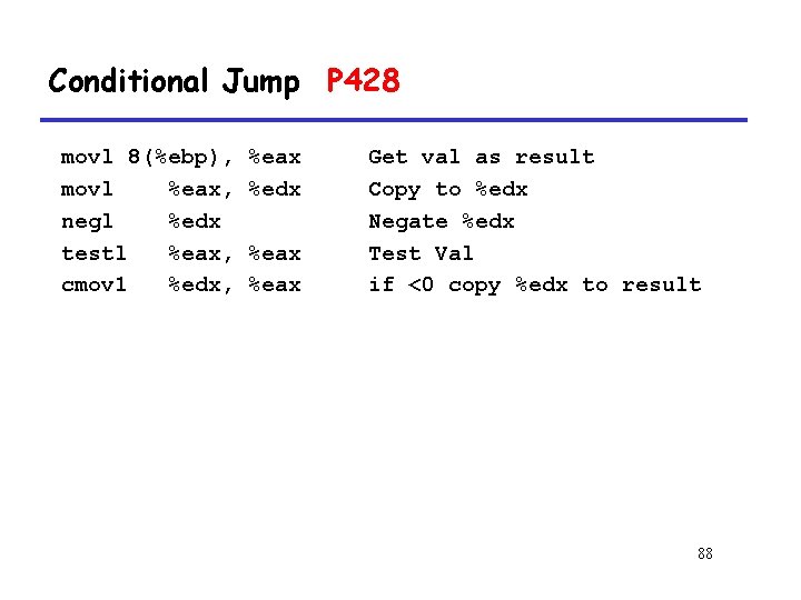 Conditional Jump P 428 movl 8(%ebp), movl %eax, negl %edx testl %eax, cmov 1