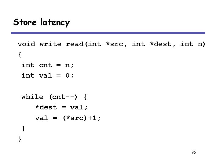 Store latency void write_read(int *src, int *dest, int n) { int cnt = n;