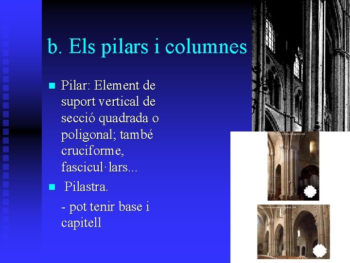 b. Els pilars i columnes n n Pilar: Element de suport vertical de secció