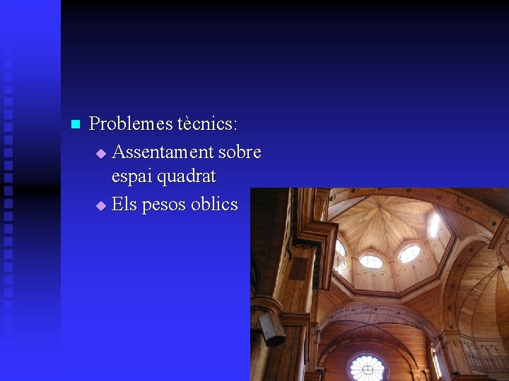 n Problemes tècnics: u Assentament sobre espai quadrat u Els pesos oblics 