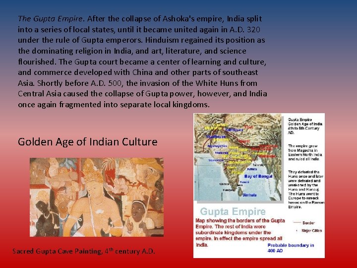 The Gupta Empire. After the collapse of Ashoka's empire, India split into a series
