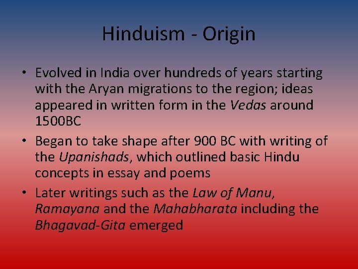 Hinduism - Origin • Evolved in India over hundreds of years starting with the