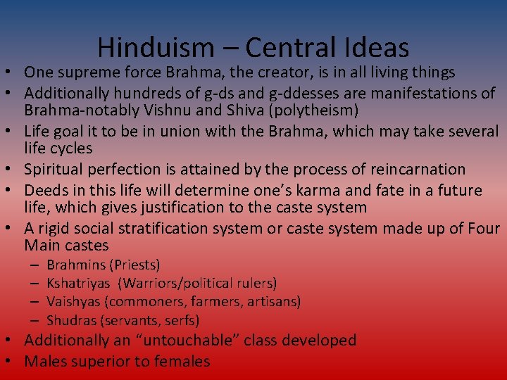 Hinduism – Central Ideas • One supreme force Brahma, the creator, is in all