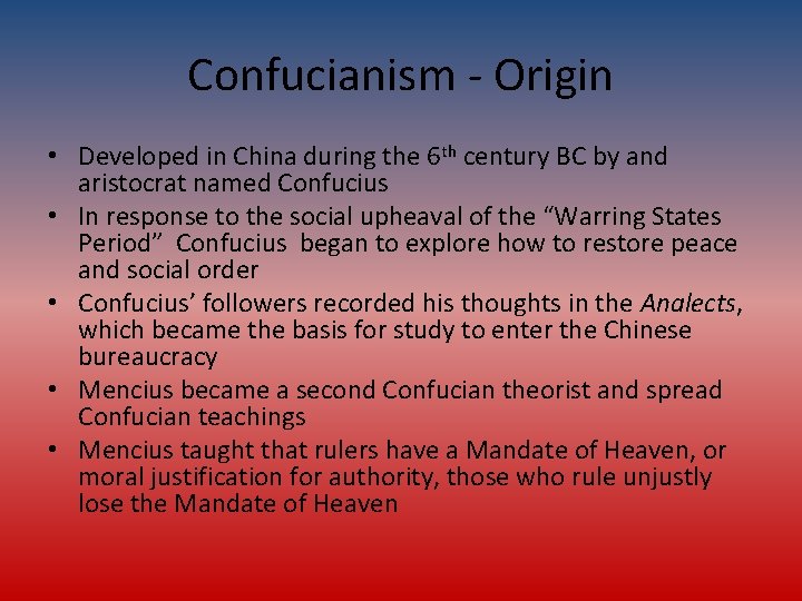 Confucianism - Origin • Developed in China during the 6 th century BC by