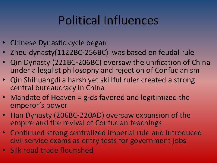 Political Influences • Chinese Dynastic cycle began • Zhou dynasty(1122 BC-256 BC) was based