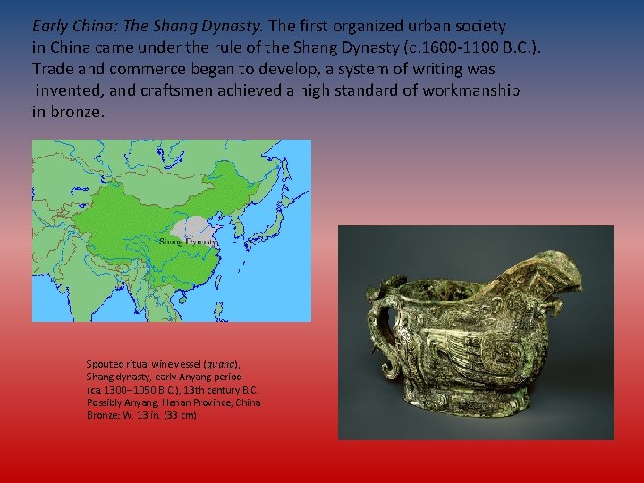 Early China: The Shang Dynasty. The first organized urban society in China came under