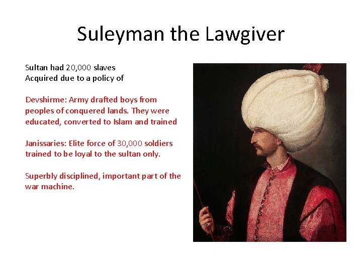 Suleyman the Lawgiver Sultan had 20, 000 slaves Acquired due to a policy of