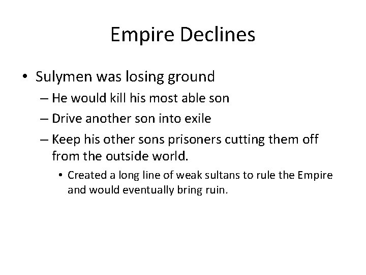 Empire Declines • Sulymen was losing ground – He would kill his most able