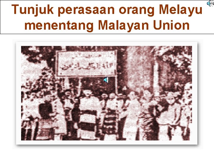 Tunjuk perasaan orang Melayu menentang Malayan Union 