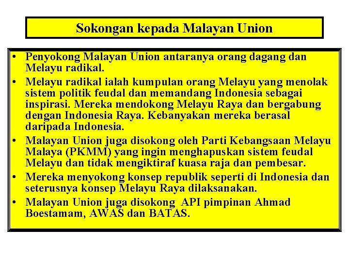 Sokongan kepada Malayan Union • Penyokong Malayan Union antaranya orang dagang dan Melayu radikal.
