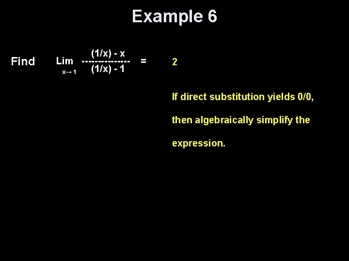 Example 6 Find (1/x) - x Lim -------(1/x) - 1 x→ 1 = 2