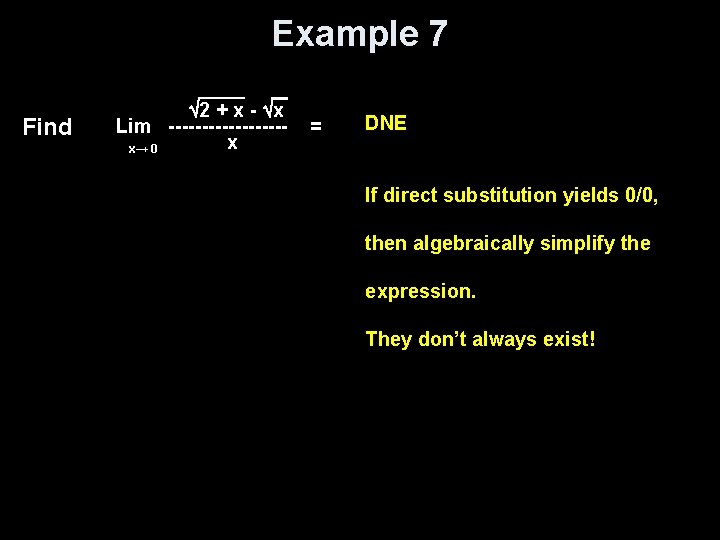 Example 7 Find 2 + x - x Lim ---------x x→ 0 = DNE