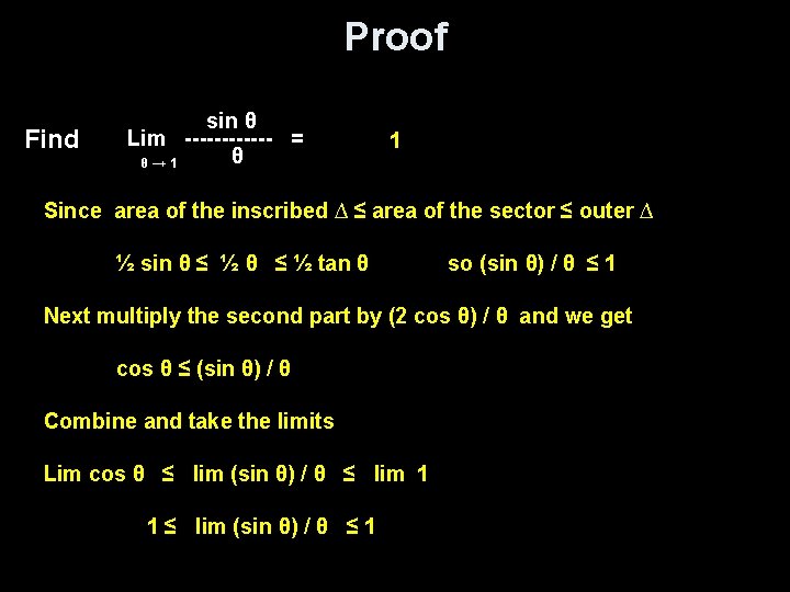 Proof Find sin θ Lim ------ = θ θ→ 1 1 Since area of
