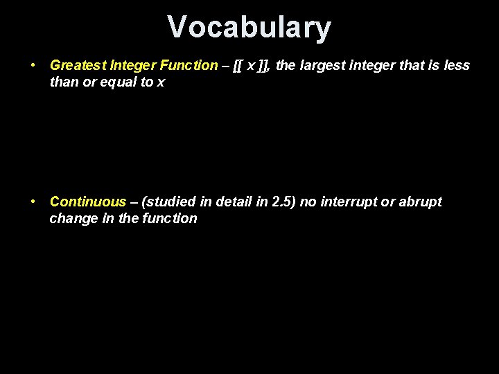 Vocabulary • Greatest Integer Function – [[ x ]], the largest integer that is