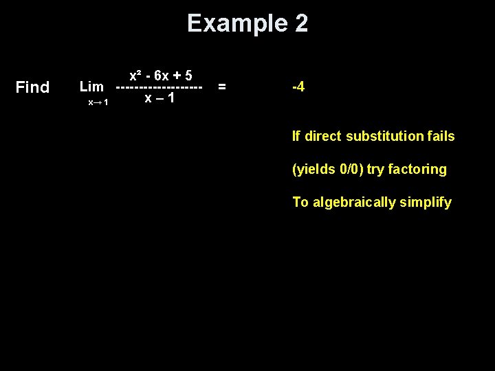 Example 2 Find x² - 6 x + 5 Lim ---------x– 1 x→ 1