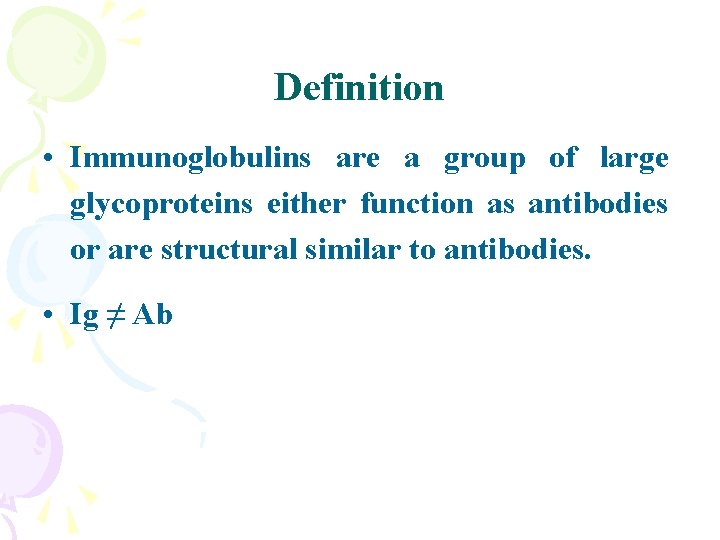 Definition • Immunoglobulins are a group of large glycoproteins either function as antibodies or