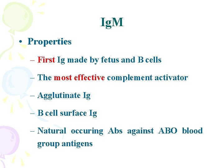 Ig. M • Properties – First Ig made by fetus and B cells –